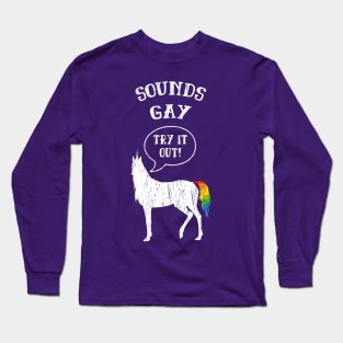 Sounds Gay Unicorn LGBT Pride Long Sleeve T-Shirt